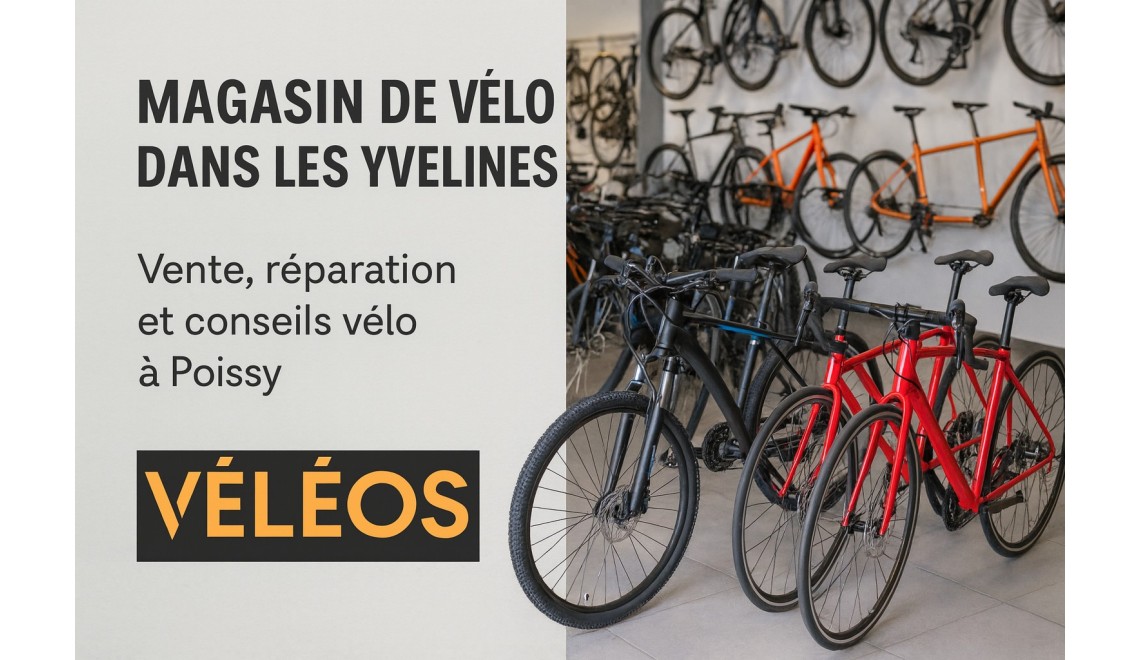 Magasin vélo Yvelines – Vente, Réparation & VAE | Véléos Poissy